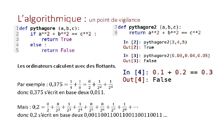 L’algorithmique : un point de vigilance Les ordinateurs calculent avec des flottants. 