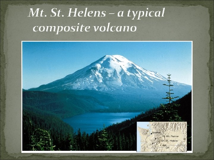 Mt. St. Helens – a typical composite volcano 