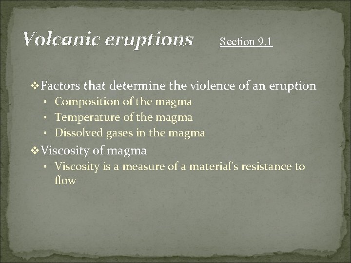 Volcanic eruptions Section 9. 1 v Factors that determine the violence of an eruption