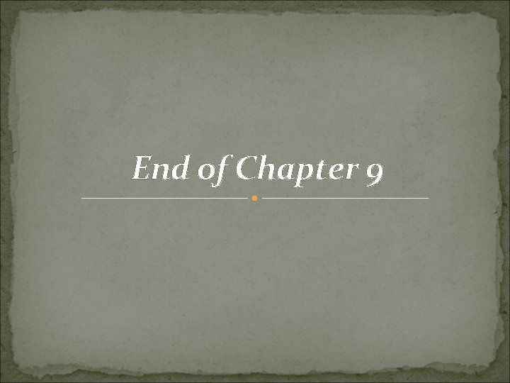 End of Chapter 9 