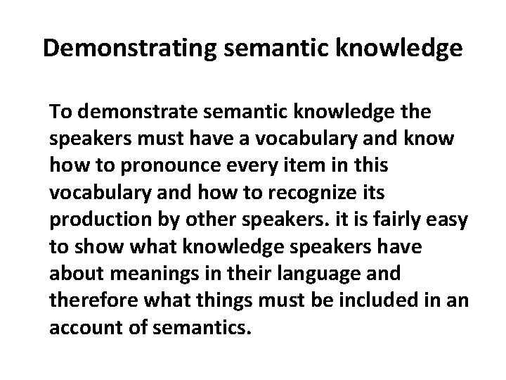 Demonstrating semantic knowledge To demonstrate semantic knowledge the speakers must have a vocabulary and