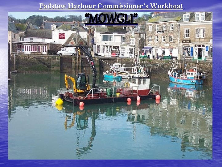 Padstow Harbour Commissioner’s Workboat “MOWGLI” 