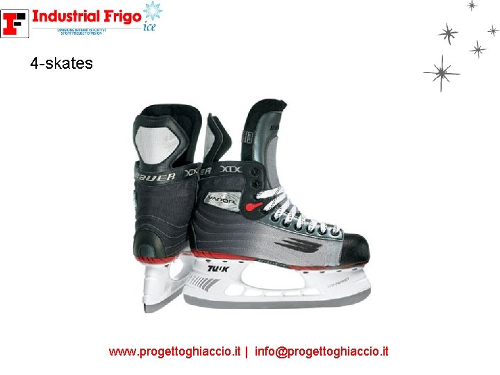 4 -skates www. progettoghiaccio. it | info@progettoghiaccio. it 