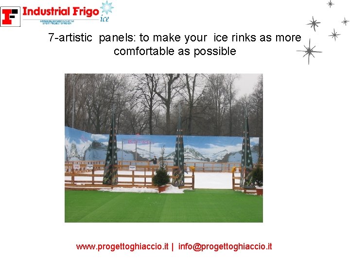 7 -artistic panels: to make your ice rinks as more comfortable as possible www.