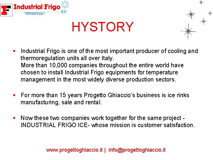 HYSTORY § Industrial Frigo is one of the most important producer of cooling and