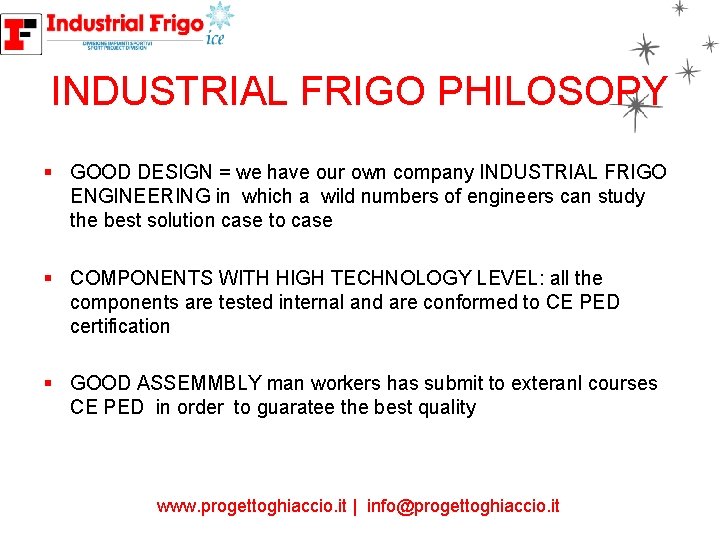 INDUSTRIAL FRIGO PHILOSOPY § GOOD DESIGN = we have our own company INDUSTRIAL FRIGO