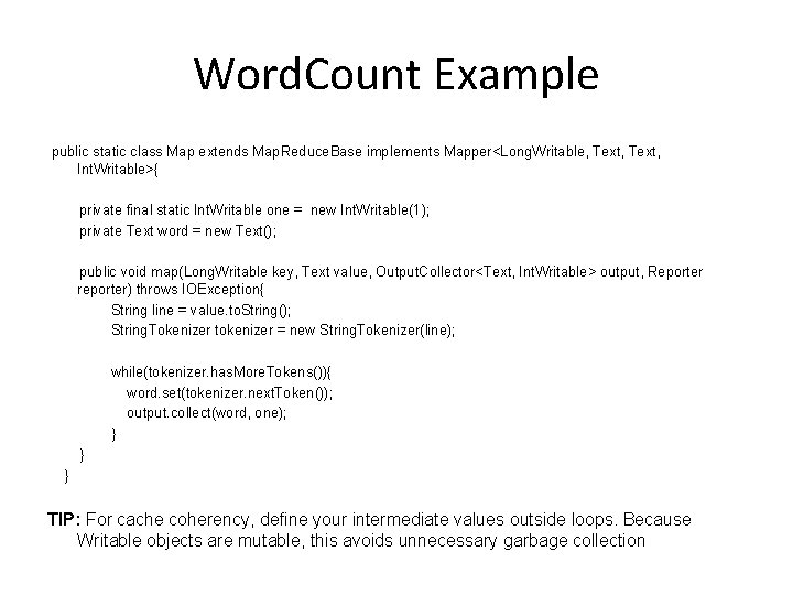 Word. Count Example public static class Map extends Map. Reduce. Base implements Mapper<Long. Writable,