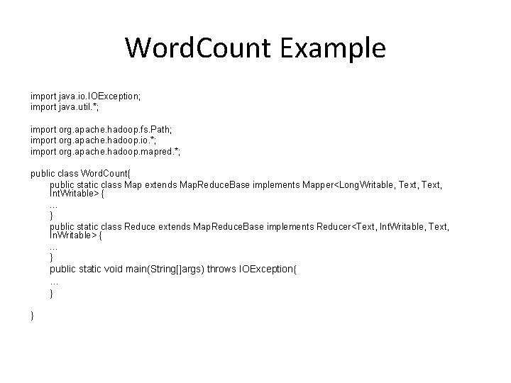 Word. Count Example import java. io. IOException; import java. util. *; import org. apache.