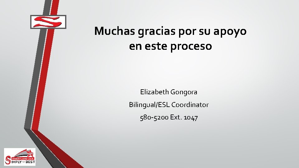 Muchas gracias por su apoyo en este proceso Elizabeth Gongora Bilingual/ESL Coordinator 580 -5200