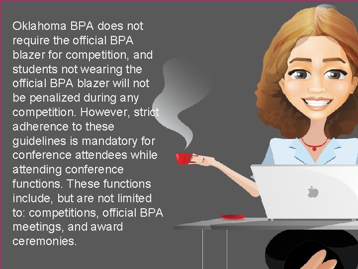 Oklahoma BPA does not require the official BPA blazer for competition, and students not