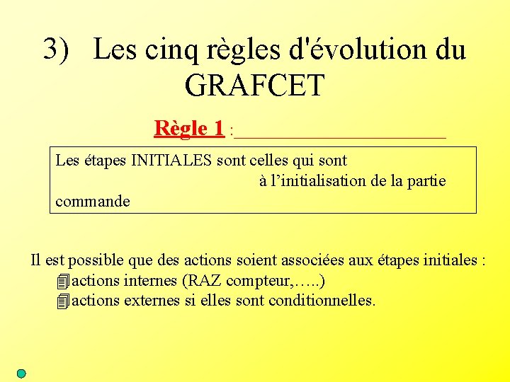 3) Les cinq règles d'évolution du GRAFCET Règle 1 : _____________ Les étapes INITIALES