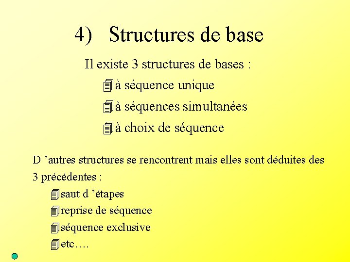4) Structures de base Il existe 3 structures de bases : 4à séquence unique