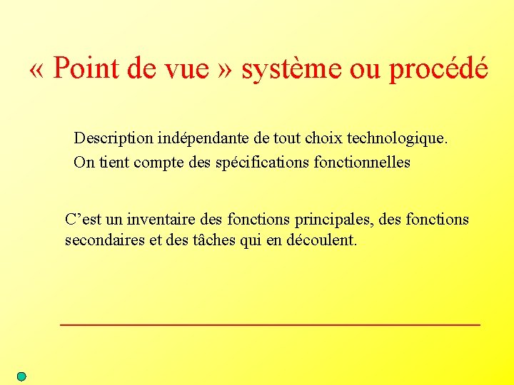  « Point de vue » système ou procédé Description indépendante de tout choix