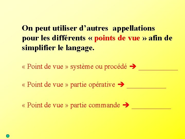 On peut utiliser d’autres appellations pour les différents « points de vue » afin