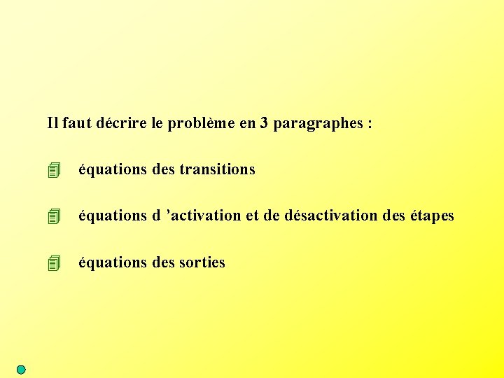 Il faut décrire le problème en 3 paragraphes : 4 équations des transitions 4