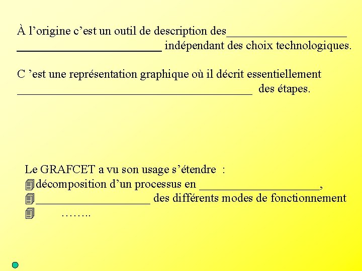 À l’origine c’est un outil de description des____________ indépendant des choix technologiques. C ’est