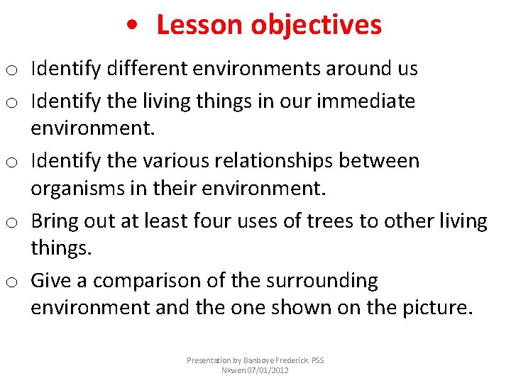  • Lesson objectives o Identify different environments around us o Identify the living