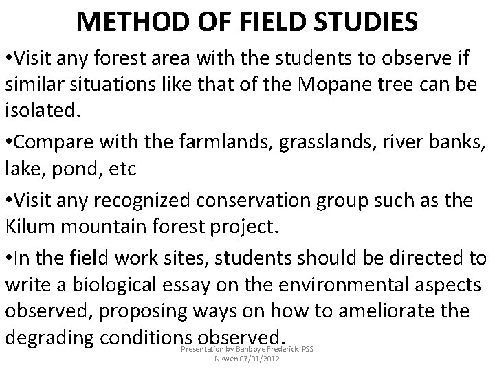 METHOD OF FIELD STUDIES • Visit any forest area with the students to observe