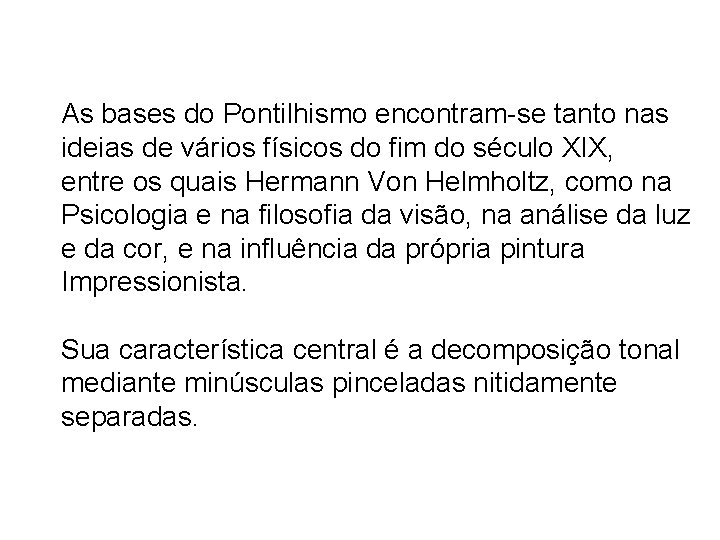 As bases do Pontilhismo encontram-se tanto nas ideias de vários físicos do fim do