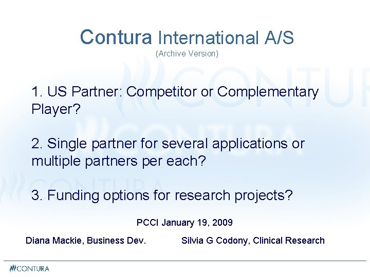 Contura International A/S (Archive Version) 1. US Partner: Competitor or Complementary Player? 2. Single Contura International A/S (Archive Version) 1. US Partner: Competitor or Complementary Player? 2. Single