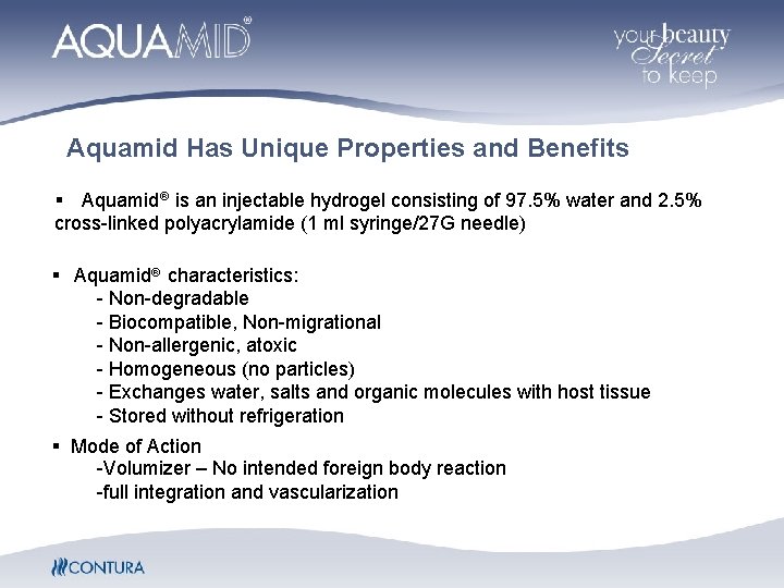Aquamid Has Unique Properties and Benefits § Aquamid is an injectable hydrogel consisting of Aquamid Has Unique Properties and Benefits § Aquamid is an injectable hydrogel consisting of