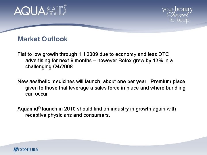 Market Outlook Flat to low growth through 1 H 2009 due to economy and Market Outlook Flat to low growth through 1 H 2009 due to economy and