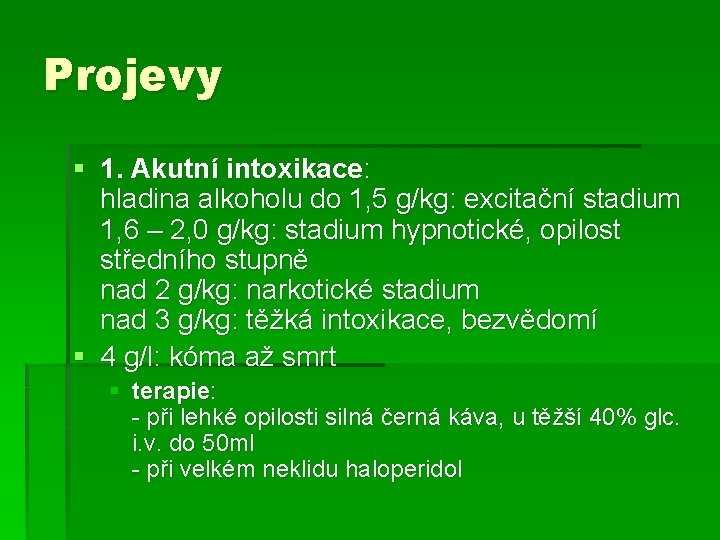 Projevy § 1. Akutní intoxikace: hladina alkoholu do 1, 5 g/kg: excitační stadium 1, Projevy § 1. Akutní intoxikace: hladina alkoholu do 1, 5 g/kg: excitační stadium 1,