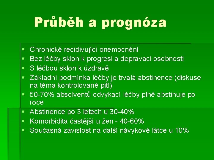 Průběh a prognóza § § § § Chronické recidivující onemocnění Bez léčby sklon k Průběh a prognóza § § § § Chronické recidivující onemocnění Bez léčby sklon k