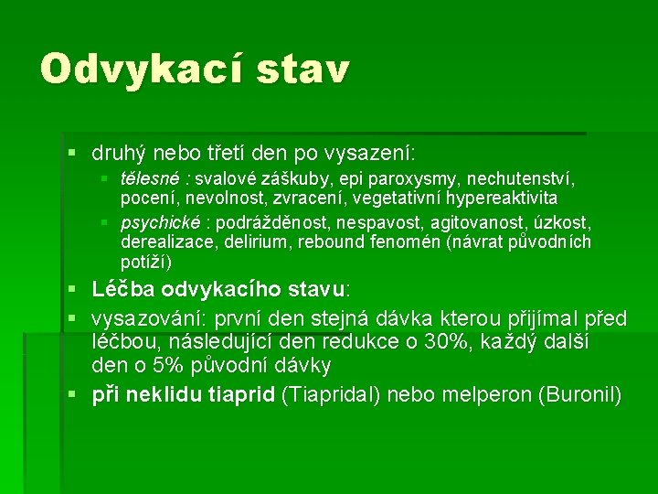 Odvykací stav § druhý nebo třetí den po vysazení: § tělesné : svalové záškuby, Odvykací stav § druhý nebo třetí den po vysazení: § tělesné : svalové záškuby,