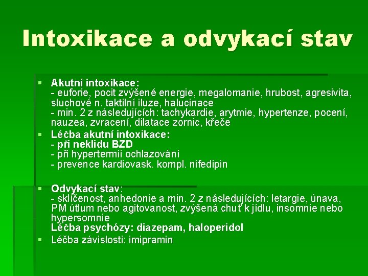 Intoxikace a odvykací stav § Akutní intoxikace: - euforie, pocit zvýšené energie, megalomanie, hrubost, Intoxikace a odvykací stav § Akutní intoxikace: - euforie, pocit zvýšené energie, megalomanie, hrubost,