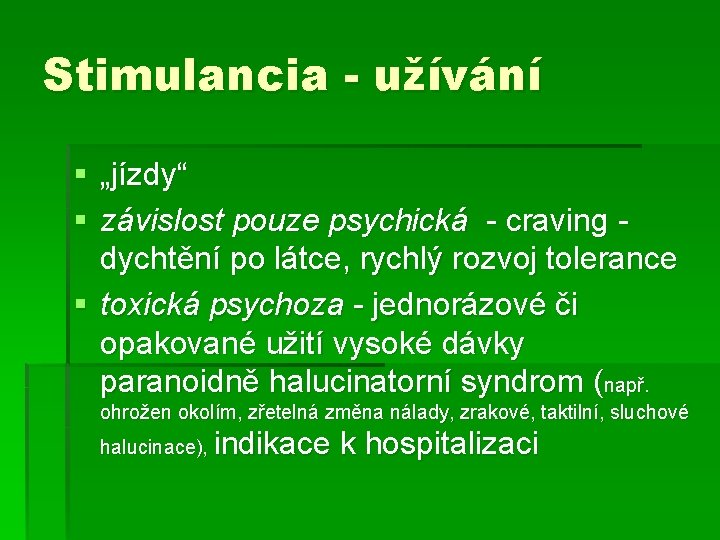 Stimulancia - užívání § „jízdy“ § závislost pouze psychická - craving - dychtění po Stimulancia - užívání § „jízdy“ § závislost pouze psychická - craving - dychtění po
