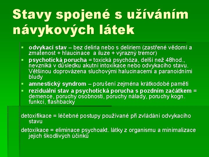 Stavy spojené s užíváním návykových látek § odvykací stav – bez deliria nebo s Stavy spojené s užíváním návykových látek § odvykací stav – bez deliria nebo s