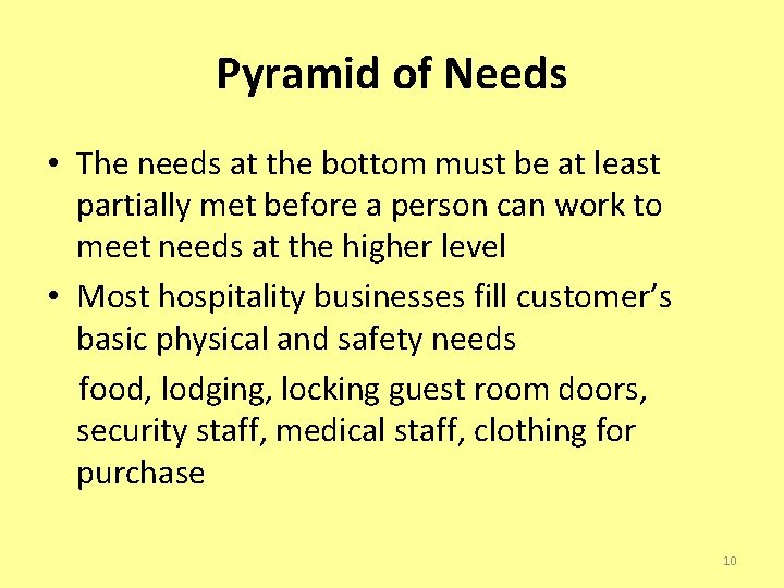 Pyramid of Needs • The needs at the bottom must be at least partially