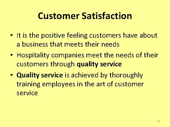 Customer Satisfaction • It is the positive feeling customers have about a business that