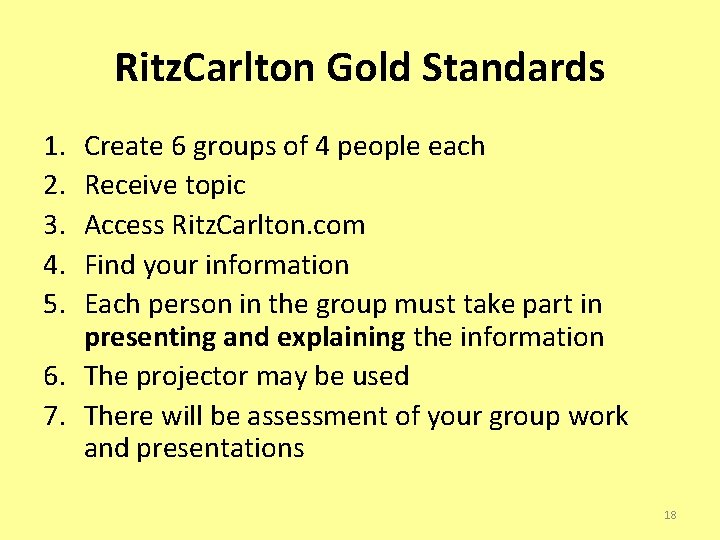 Ritz. Carlton Gold Standards 1. 2. 3. 4. 5. Create 6 groups of 4