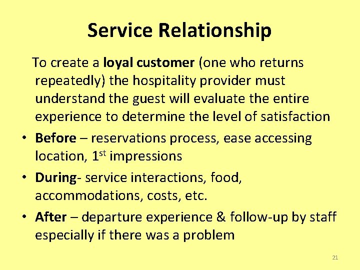 Service Relationship To create a loyal customer (one who returns repeatedly) the hospitality provider