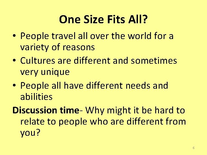 One Size Fits All? • People travel all over the world for a variety