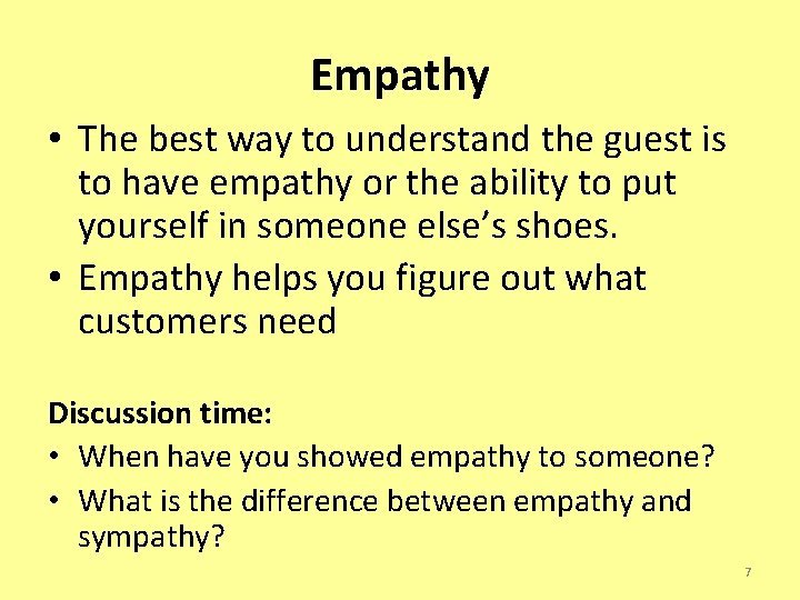 Empathy • The best way to understand the guest is to have empathy or