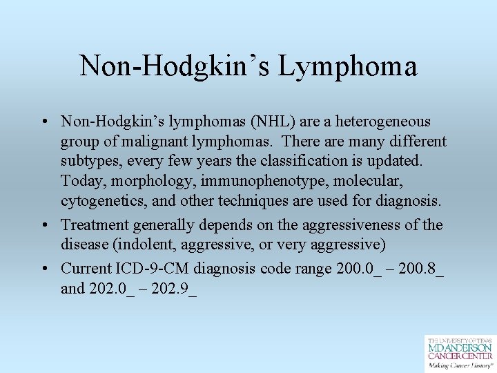 Non-Hodgkin’s Lymphoma • Non-Hodgkin’s lymphomas (NHL) are a heterogeneous group of malignant lymphomas. There