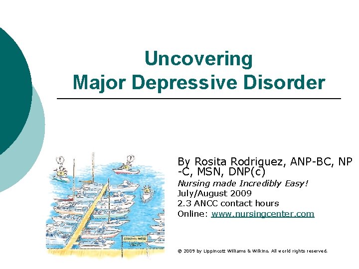 Uncovering Major Depressive Disorder By Rosita Rodriguez, ANP-BC, NP -C, MSN, DNP(c) Nursing made