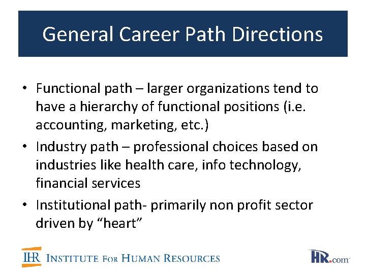 General Career Path Directions • Functional path – larger organizations tend to have a General Career Path Directions • Functional path – larger organizations tend to have a