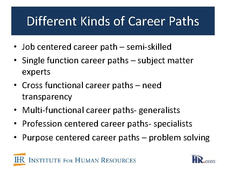 Different Kinds of Career Paths • Job centered career path – semi-skilled • Single Different Kinds of Career Paths • Job centered career path – semi-skilled • Single