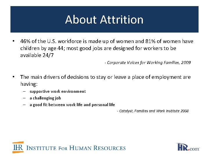 About Attrition • 46% of the U. S. workforce is made up of women About Attrition • 46% of the U. S. workforce is made up of women