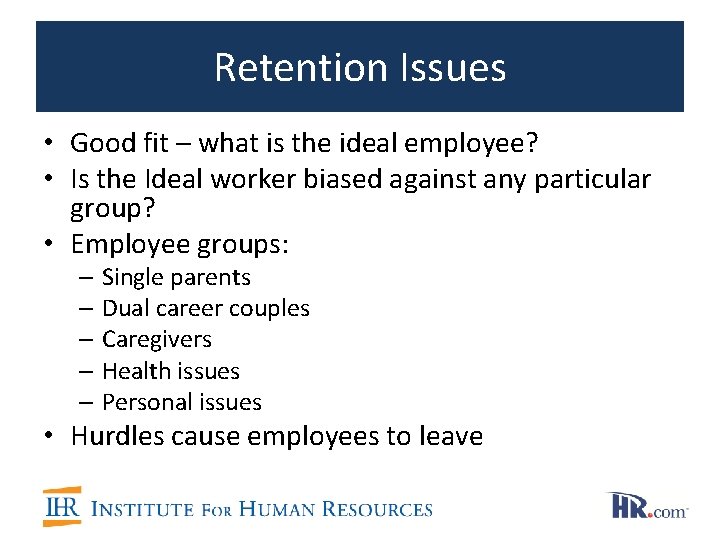 Retention Issues • Good fit – what is the ideal employee? • Is the Retention Issues • Good fit – what is the ideal employee? • Is the
