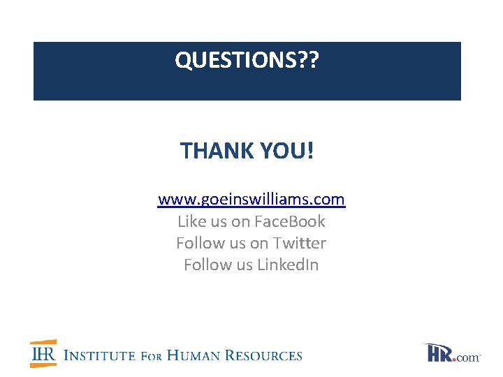 QUESTIONS? ? THANK YOU! www. goeinswilliams. com Like us on Face. Book Follow us QUESTIONS? ? THANK YOU! www. goeinswilliams. com Like us on Face. Book Follow us