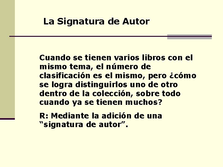 La Signatura de Autor Cuando se tienen varios libros con el mismo tema, el