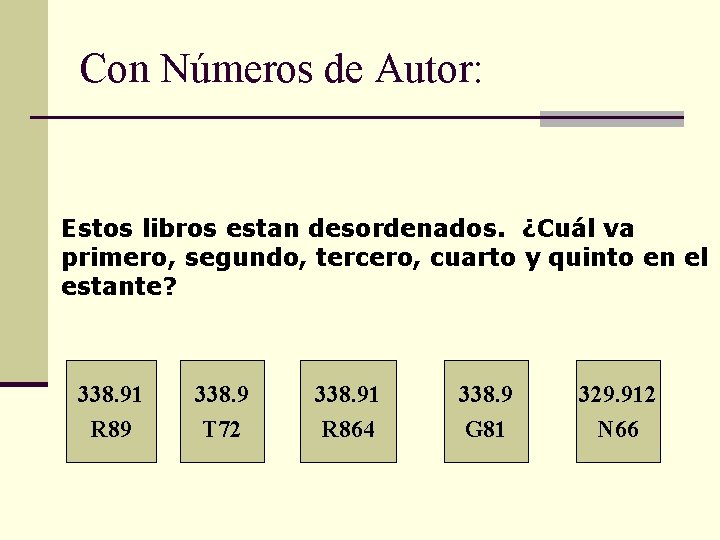 Con Números de Autor: Estos libros estan desordenados. ¿Cuál va primero, segundo, tercero, cuarto