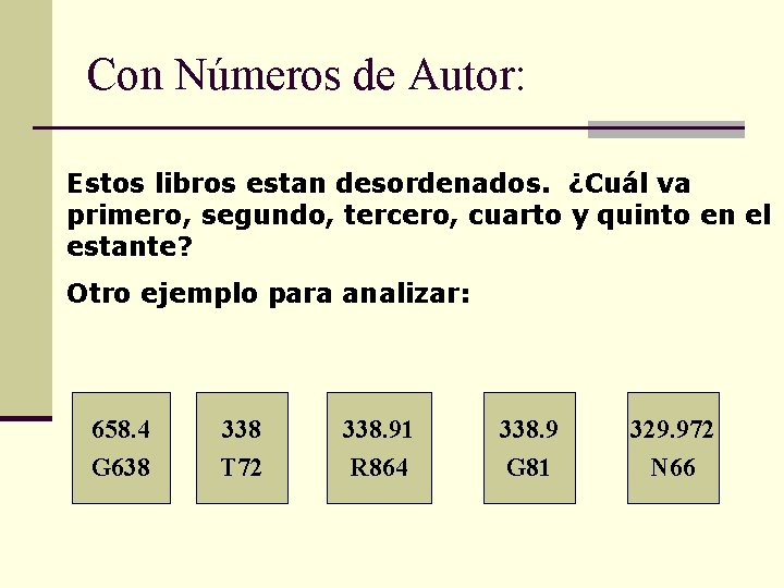 Con Números de Autor: Estos libros estan desordenados. ¿Cuál va primero, segundo, tercero, cuarto