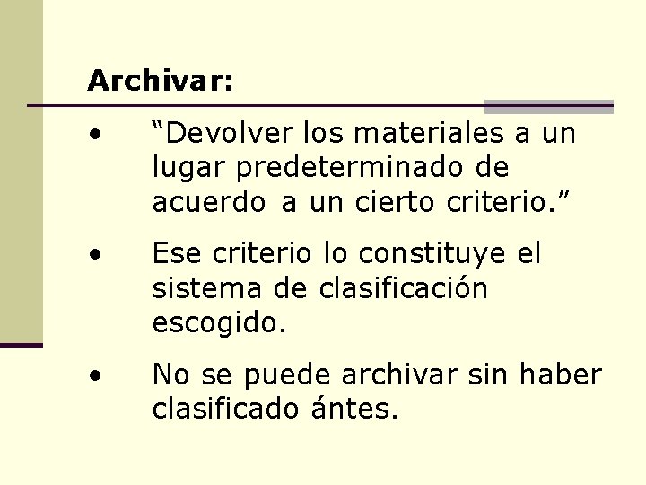 Archivar: • “Devolver los materiales a un lugar predeterminado de acuerdo a un cierto