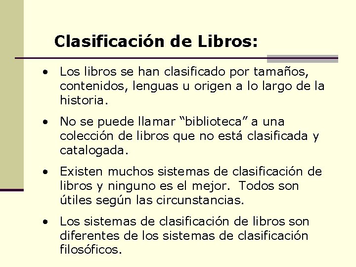 Clasificación de Libros: • Los libros se han clasificado por tamaños, contenidos, lenguas u